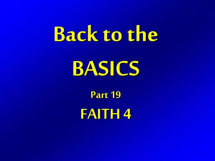 back to the basics part 19 faith 4