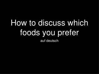 How to discuss which foods you prefer