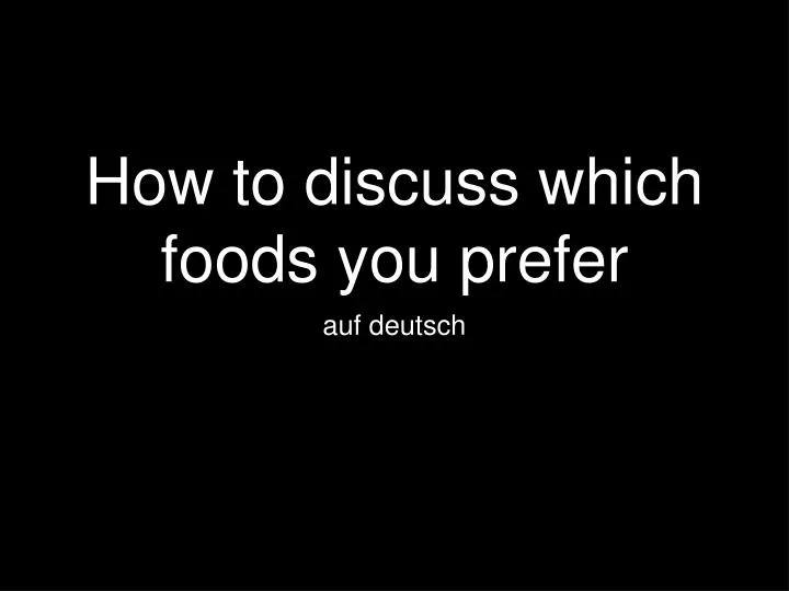 how to discuss which foods you prefer