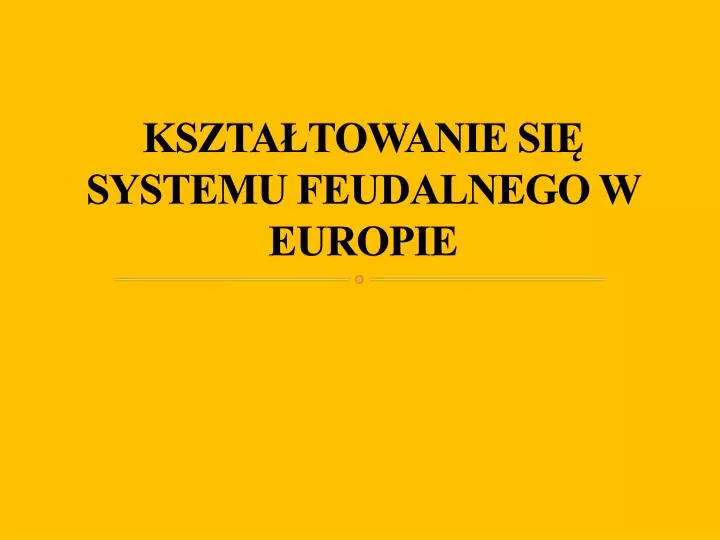 kszta towanie si systemu feudalnego w europie