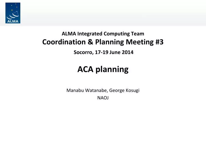 alma integrated computing team coordination planning meeting 3 socorro 17 19 june 2014