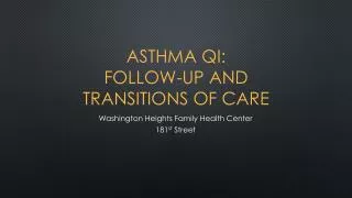 ASTHMA QI: FOLLOW-UP AND TRANSITIONS OF CARE