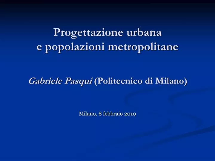 progettazione urbana e popolazioni metropolitane gabriele pasqui politecnico di milano