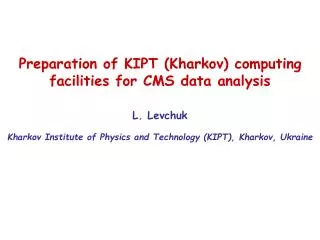 Preparation of KIPT (Kharkov) computing facilities for CMS data analysis
