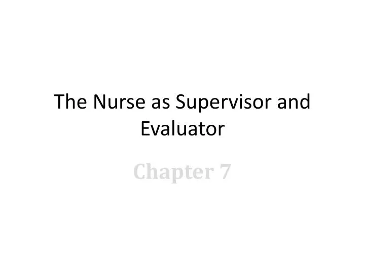 the nurse as supervisor and evaluator