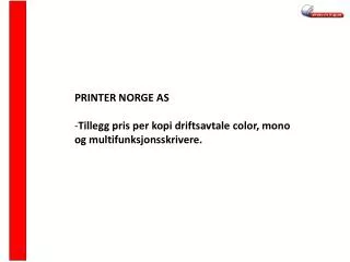 PRINTER NORGE AS Tillegg pris per kopi driftsavtale color, mono og multifunksjonsskrivere.