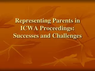 Representing Parents in ICWA Proceedings: Successes and Challenges