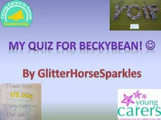 My Quiz For BeckyBean! ?