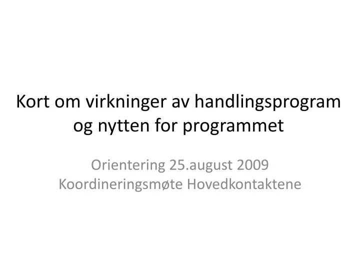 kort om virkninger av handlingsprogram og nytten for programmet