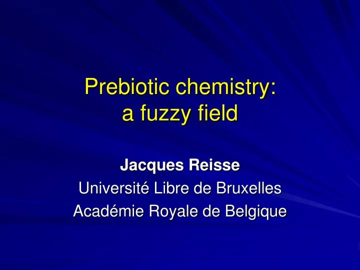 prebiotic chemistry a fuzzy field