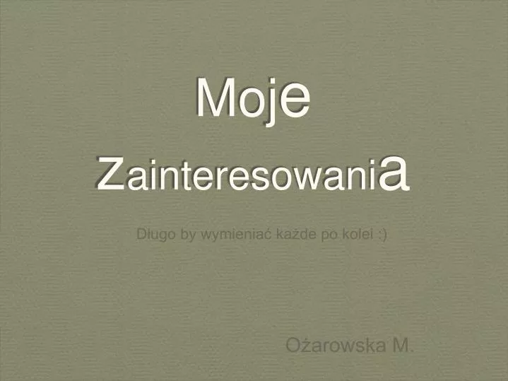 moj e z ainteresowani a