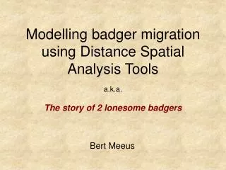 Modelling badger migration using Distance Spatial Analysis Tools