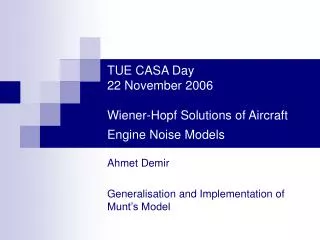 TUE CASA Day 22 November 2006 Wiener-Hopf Solutions of Aircraft Engine Noise Models