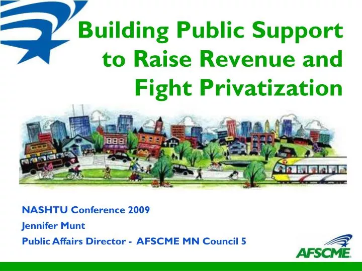 building public support to raise revenue and fight privatization