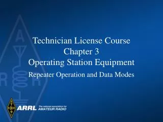 Technician License Course Chapter 3 Operating Station Equipment