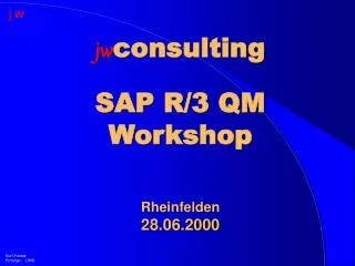 jw consulting SAP R/3 QM Workshop Rheinfelden 28.06.2000