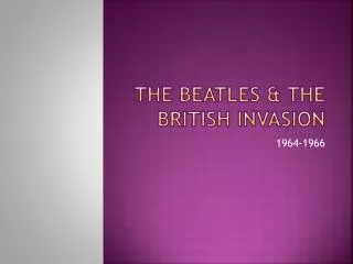 The beatles &amp; the british invasion