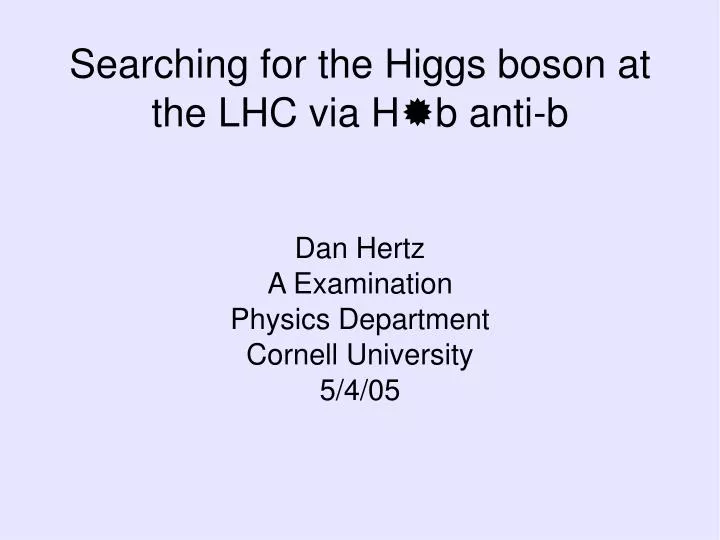 dan hertz a examination physics department cornell university 5 4 05