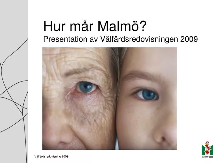 hur m r malm presentation av v lf rdsredovisningen 2009