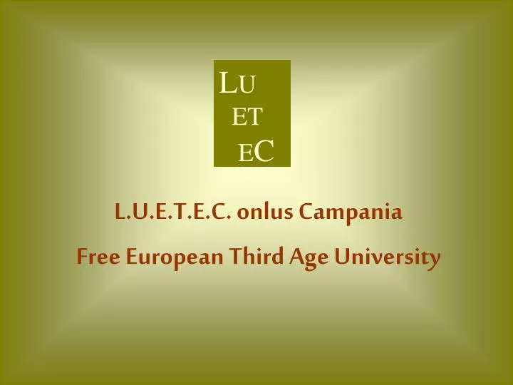 l u e t e c onlus campania free european third age university