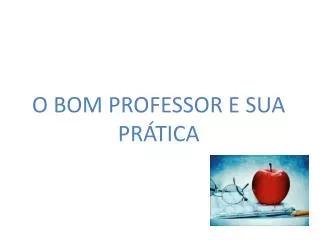 o bom professor e sua pr tica