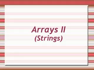 Arrays II (Strings)