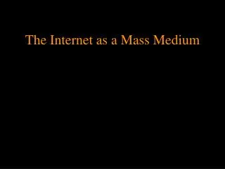 The Internet as a Mass Medium