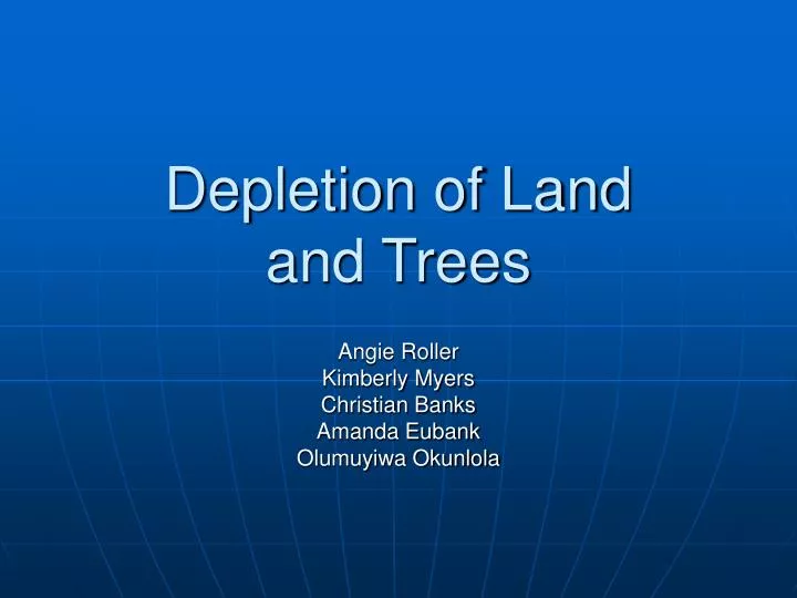 depletion of land and trees