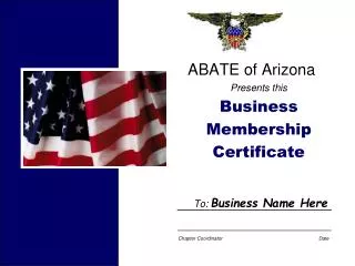 ABATE of Arizona Presents this Business Membership Certificate To: Business Name Here