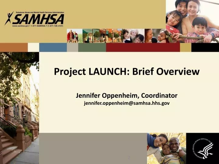 project launch brief overview jennifer oppenheim coordinator jennifer oppenheim@samhsa hhs gov