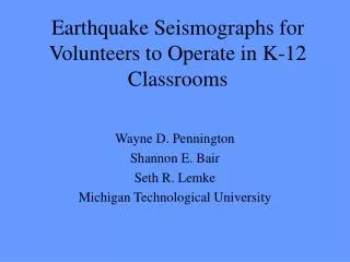 Earthquake Seismographs for Volunteers to Operate in K-12 Classrooms