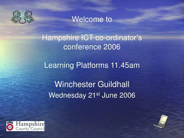 welcome to hampshire ict co ordinator s conference 2006 learning platforms 11 45am