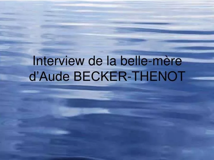 interview de la belle m re d aude becker thenot
