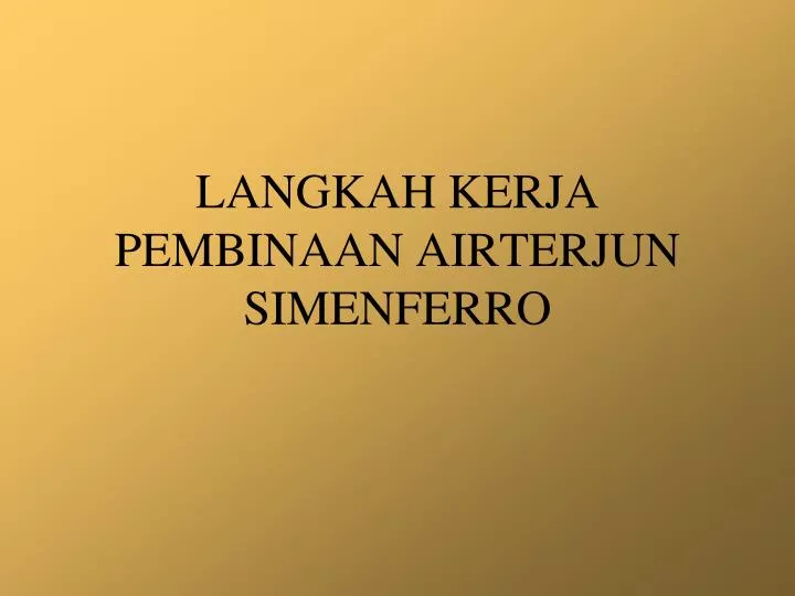 langkah kerja pembinaan airterjun simenferro