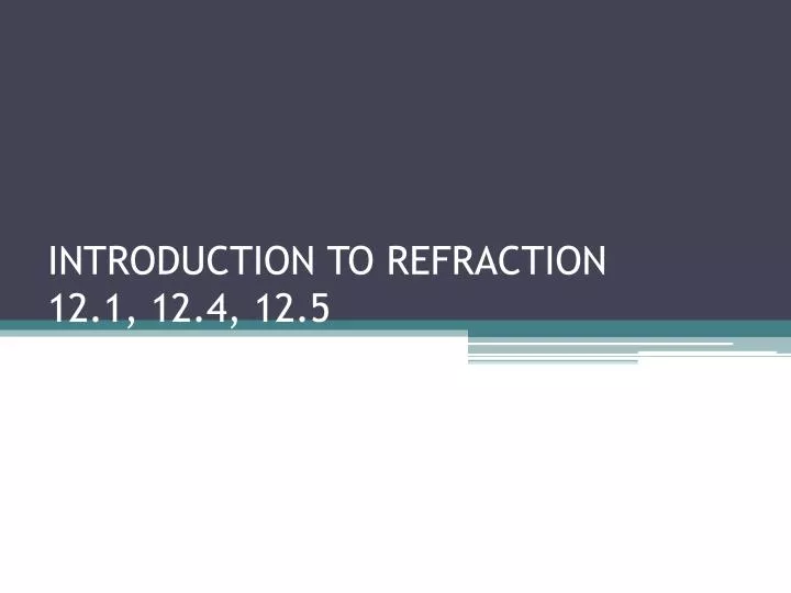 introduction to refraction 12 1 12 4 12 5