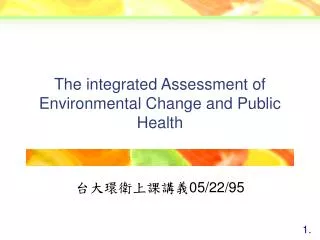 The integrated Assessment of Environmental Change and Public Health