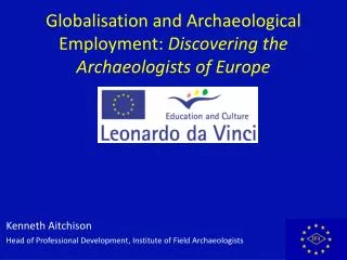 Globalisation and Archaeological Employment: Discovering the Archaeologists of Europe
