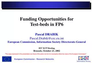 Funding Opportunities for Test-beds in FP6 Pascal DRABIK Pascal.Drabik@cec.eut