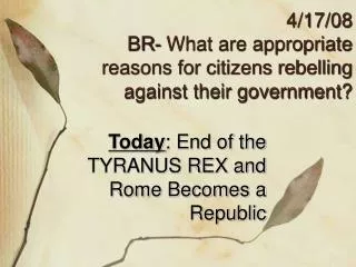 4/17/08 BR- What are appropriate reasons for citizens rebelling against their government?