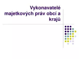 vykonavatel majetkov ch pr v obc a kraj