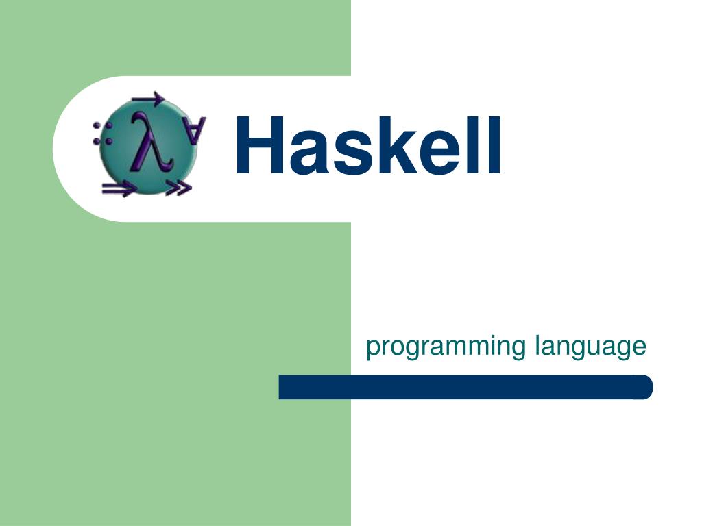 PPT - Haskell PowerPoint Presentation, free download - ID:3920899