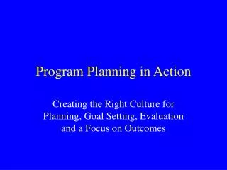 Program Planning in Action