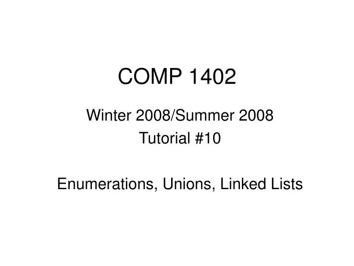 winter 2008 summer 2008 tutorial 10 enumerations unions linked lists