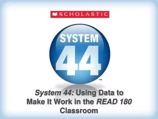 System 44: Using Data to Make It Work in the READ 180 Classroom