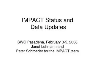 IMPACT Status and Data Updates