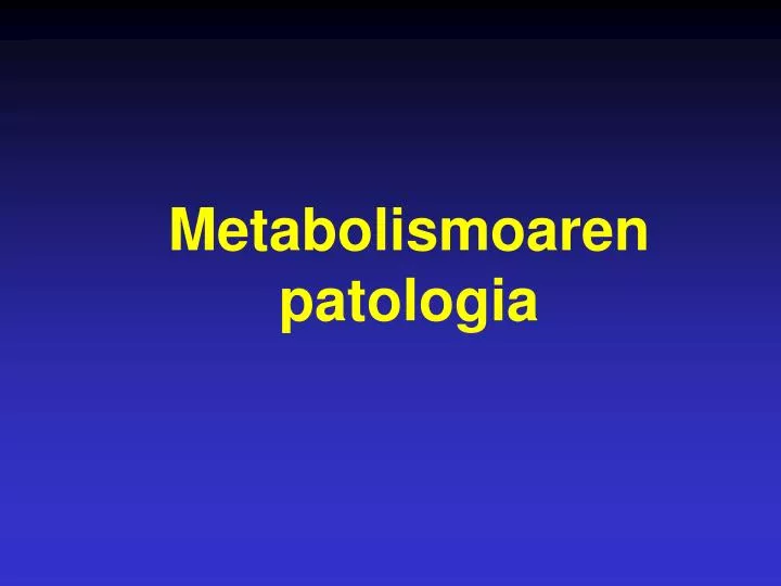 metabolismoaren patologia
