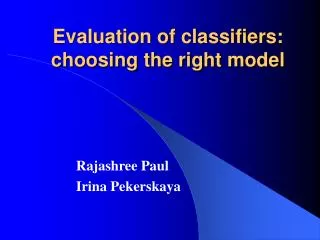 Evaluation of classifiers: choosing the right model