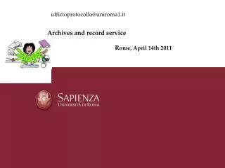 Archives and record service	 R ome, April 14th 2011