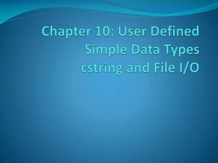 chapter 10 user defined simple data types cstring and file i o