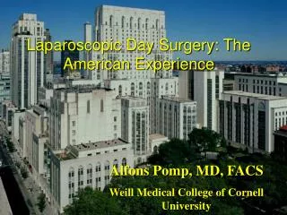 Alfons Pomp, MD, FACS Weill Medical College of Cornell University